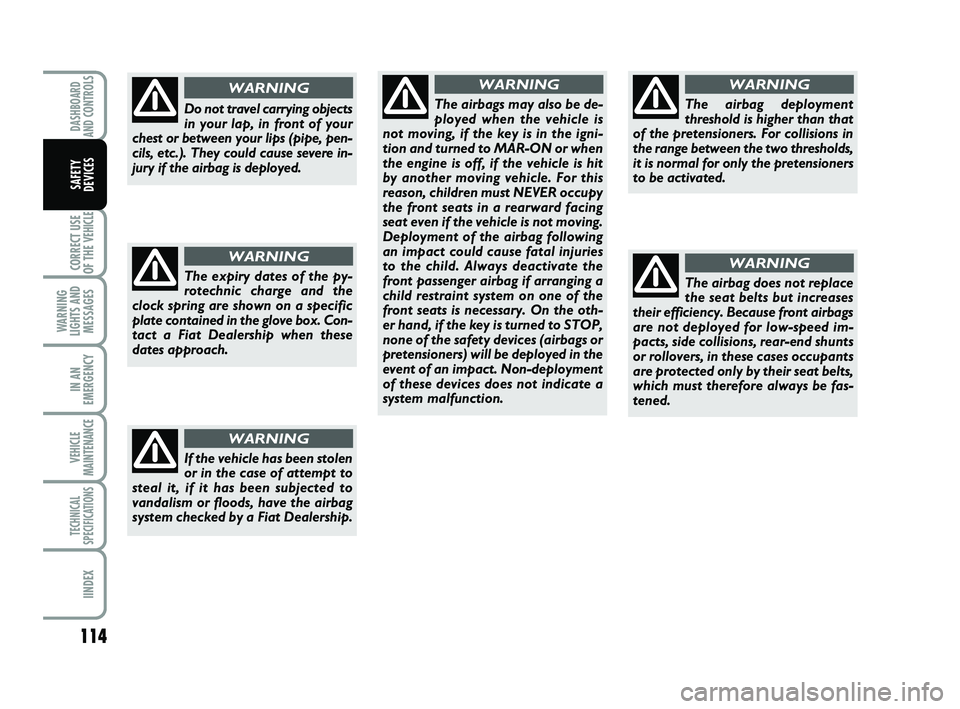 FIAT SCUDO 2013 Owner handbook (in English) 114
CORRECT USE
OF THE
VEHICLE
WARNING
LIGHTS AND
MESSAGES
IN AN
EMERGENCY
VEHICLE
MAINTENANCE
TECHNICAL
SPECIFICATIONS
IINDEX
DASHBOARD
AND CONTROLS
SAFETY
DEVICES
If the vehicle has been stolen
o FIAT SCUDO 2013 Owner handbook (in English) 114
CORRECT USE
OF THE
VEHICLE
WARNING
LIGHTS AND
MESSAGES
IN AN
EMERGENCY
VEHICLE
MAINTENANCE
TECHNICAL
SPECIFICATIONS
IINDEX
DASHBOARD
AND CONTROLS
SAFETY
DEVICES
If the vehicle has been stolen
o