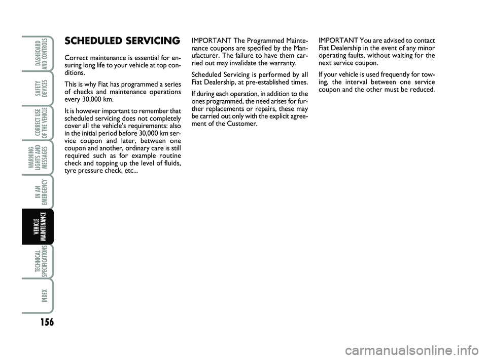 FIAT SCUDO 2013 Owner handbook (in English) IMPORTANT The Programmed Mainte-
nance coupons are specified by the Man-
ufacturer. The failure to have them car-
ried out may invalidate the warranty.
Scheduled Servicing is performed by all
Fiat De FIAT SCUDO 2013 Owner handbook (in English) IMPORTANT The Programmed Mainte-
nance coupons are specified by the Man-
ufacturer. The failure to have them car-
ried out may invalidate the warranty.
Scheduled Servicing is performed by all
Fiat De