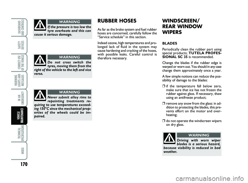 FIAT SCUDO 2013 Owner handbook (in English) 170
WARNING
LIGHTS AND
MESSAGES
TECHNICAL
SPECIFICATIONS
INDEX
DASHBOARD
AND CONTROLS
SAFETY
DEVICES
CORRECT USE
OF THE
VEHICLE
IN AN
EMERGENCY
VEHICLE
MAINTENANCE
WINDSCREEN/
REAR WINDOW
WIPERS
BLAD FIAT SCUDO 2013 Owner handbook (in English) 170
WARNING
LIGHTS AND
MESSAGES
TECHNICAL
SPECIFICATIONS
INDEX
DASHBOARD
AND CONTROLS
SAFETY
DEVICES
CORRECT USE
OF THE
VEHICLE
IN AN
EMERGENCY
VEHICLE
MAINTENANCE
WINDSCREEN/
REAR WINDOW
WIPERS
BLAD