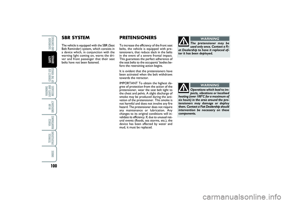 FIAT SCUDO 2014 Owner handbook (in English) 100CORRECT USE
OF THE VEHICLE
WARNING
LIGHTS AND
MESSAGESIN AN
EMERGENCYVEHICLE
MAINTENANCETECHNICAL
SPECIFICATIONSIINDEXDASHBOARD
AND CONTROLSSAFETY
DEVICES
Operations which lead to im-
pacts, vibr FIAT SCUDO 2014 Owner handbook (in English) 100CORRECT USE
OF THE VEHICLE
WARNING
LIGHTS AND
MESSAGESIN AN
EMERGENCYVEHICLE
MAINTENANCETECHNICAL
SPECIFICATIONSIINDEXDASHBOARD
AND CONTROLSSAFETY
DEVICES
Operations which lead to im-
pacts, vibr