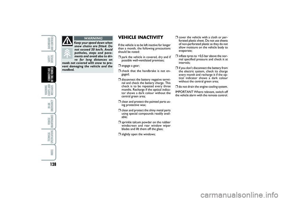 FIAT SCUDO 2014 Owner handbook (in English) 128WARNING
LIGHTS AND
MESSAGESIN AN
EMERGENCYVEHICLE
MAINTENANCETECHNICAL
SPECIFICATIONSINDEXDASHBOARD
AND CONTROLSSAFETY
DEVICESCORRECT USE
OF THE VEHICLE
VEHICLE INACTIVITYIf the vehicle is to be l FIAT SCUDO 2014 Owner handbook (in English) 128WARNING
LIGHTS AND
MESSAGESIN AN
EMERGENCYVEHICLE
MAINTENANCETECHNICAL
SPECIFICATIONSINDEXDASHBOARD
AND CONTROLSSAFETY
DEVICESCORRECT USE
OF THE VEHICLE
VEHICLE INACTIVITYIf the vehicle is to be l