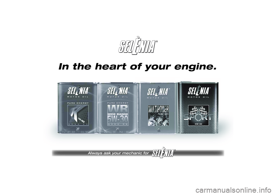 FIAT SCUDO 2014 Owner handbook (in English) ®
Always ask your mechanic for
®
Pagine_ITA.indd1
18-05-200511:53:40
In the heart of your engine.
215-222 SCUDO LUM GB 07/03/14 08.48 Pagina 219 FIAT SCUDO 2014 Owner handbook (in English) ®
Always ask your mechanic for
®
Pagine_ITA.indd1
18-05-200511:53:40
In the heart of your engine.
215-222 SCUDO LUM GB 07/03/14 08.48 Pagina 219