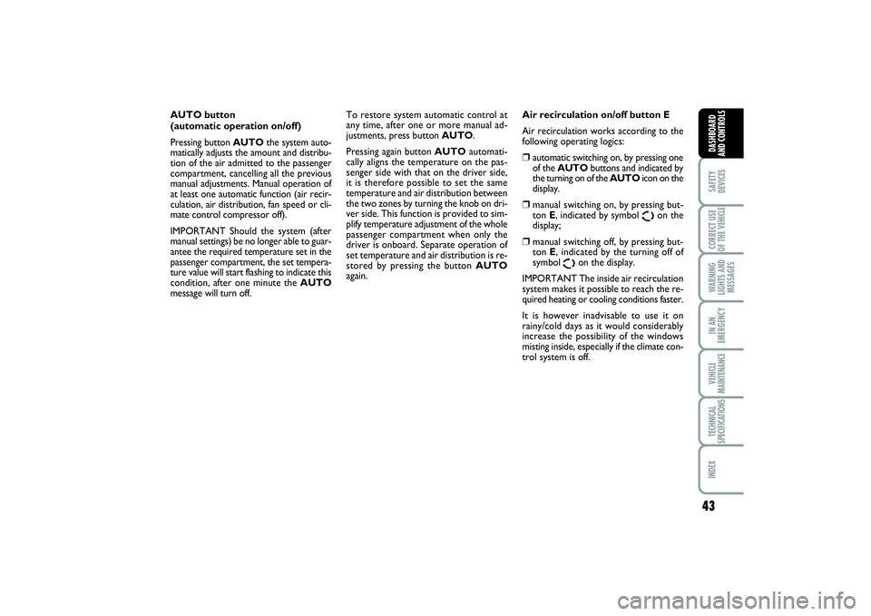 FIAT SCUDO 2014 Owner handbook (in English) 43
SAFETY
DEVICESCORRECT USE
OF THE VEHICLE WARNING
LIGHTS AND
MESSAGESIN AN
EMERGENCYVEHICLE
MAINTENANCETECHNICAL
SPECIFICATIONSINDEX DASHBOARD
AND CONTROLS
AUTO button
(automatic operation on/off)
FIAT SCUDO 2014 Owner handbook (in English) 43
SAFETY
DEVICESCORRECT USE
OF THE VEHICLE WARNING
LIGHTS AND
MESSAGESIN AN
EMERGENCYVEHICLE
MAINTENANCETECHNICAL
SPECIFICATIONSINDEX DASHBOARD
AND CONTROLS
AUTO button
(automatic operation on/off)