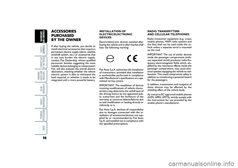 FIAT SCUDO 2014  Owner handbook (in English) 94SAFETY
DEVICESCORRECT USE
OF THE VEHICLE  
WARNING
LIGHTS AND
MESSAGESIN AN
EMERGENCYVEHICLE
MAINTENANCETECHNICAL
SPECIFICATIONSINDEXDASHBOARD
AND CONTROLS
RADIO TRANSMITTERS
AND CELLULAR TELEPHONES