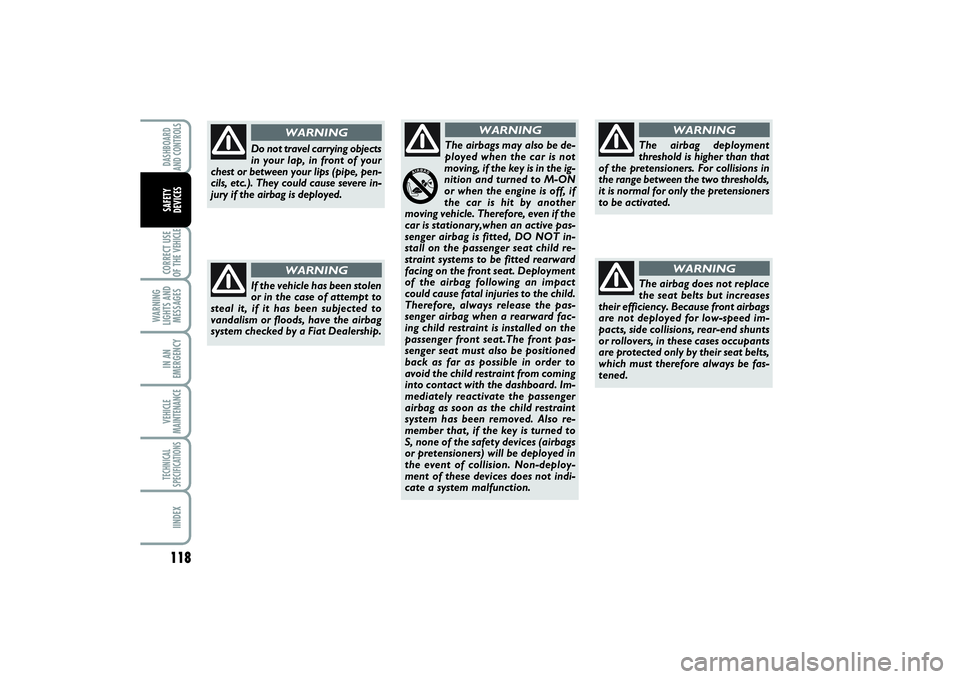 FIAT SCUDO 2015 Owner handbook (in English) 118CORRECT USE
OF THE VEHICLE
WARNING
LIGHTS AND
MESSAGESIN AN
EMERGENCYVEHICLE
MAINTENANCETECHNICAL
SPECIFICATIONSIINDEXDASHBOARD
AND CONTROLSSAFETY
DEVICES
If the vehicle has been stolen
or in the FIAT SCUDO 2015 Owner handbook (in English) 118CORRECT USE
OF THE VEHICLE
WARNING
LIGHTS AND
MESSAGESIN AN
EMERGENCYVEHICLE
MAINTENANCETECHNICAL
SPECIFICATIONSIINDEXDASHBOARD
AND CONTROLSSAFETY
DEVICES
If the vehicle has been stolen
or in the