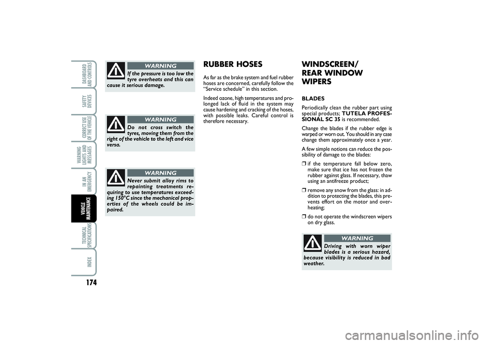 FIAT SCUDO 2016  Owner handbook (in English) 174WARNING
LIGHTS AND
MESSAGESTECHNICAL
SPECIFICATIONSINDEXDASHBOARD
AND CONTROLSSAFETY
DEVICESCORRECT USE
OF THE VEHICLEIN AN
EMERGENCYVEHICLE
MAINTENANCE
WINDSCREEN/
REAR WINDOW
WIPERSBLADES
Periodi