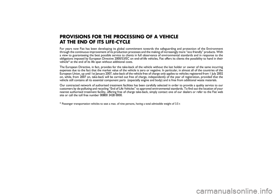 FIAT SCUDO 2016  Owner handbook (in English) Pagine_ITA.indd1
18-05-200511:53:40
PROVISIONS FOR THE PROCESSING OF A VEHICLE 
AT THE END OF ITS LIFE-CYCLEFor years now Fiat has been developing its global commitment towards the safeguarding and pr