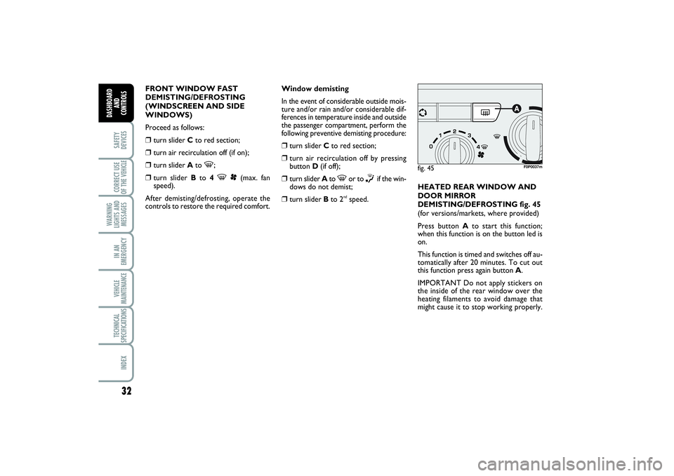 FIAT SCUDO 2015  Owner handbook (in English) 32SAFETY
DEVICESCORRECT USE
OF THE VEHICLE 
WARNING
LIGHTS AND
MESSAGESIN AN
EMERGENCYVEHICLE
MAINTENANCETECHNICAL
SPECIFICATIONSINDEX
DASHBOARD
AND
CONTROLS
FRONT WINDOW FAST
DEMISTING/DEFROSTING
(WI