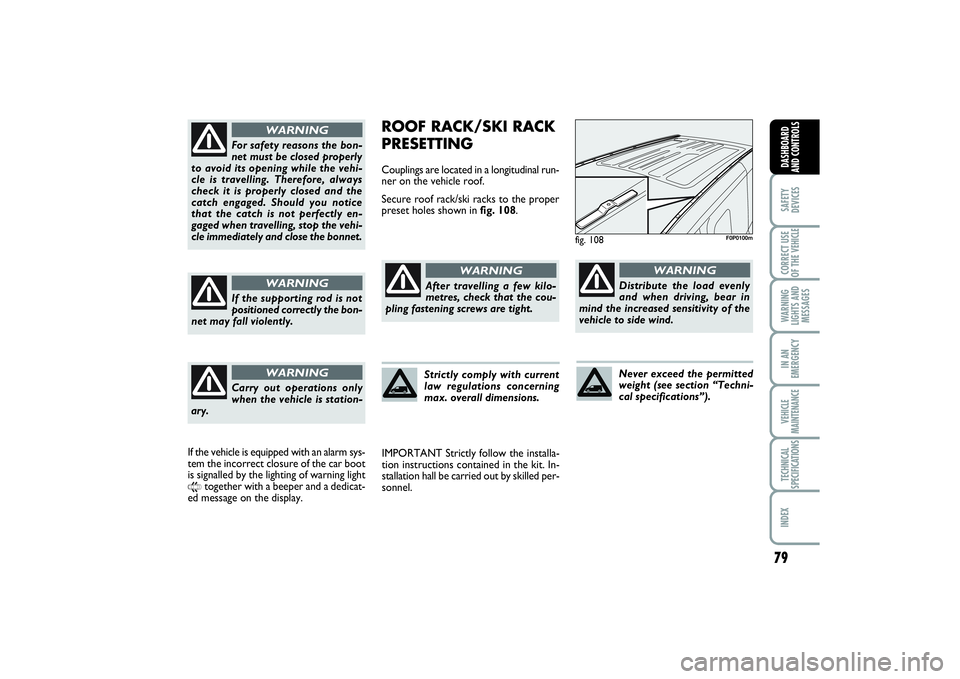 FIAT SCUDO 2015 Owner handbook (in English) 79
SAFETY
DEVICESCORRECT USE
OF THE VEHICLE WARNING
LIGHTS AND
MESSAGESIN AN
EMERGENCYVEHICLE
MAINTENANCETECHNICAL
SPECIFICATIONSINDEX DASHBOARD
AND CONTROLS
ROOF RACK/SKI RACK
PRESETTINGCouplings are FIAT SCUDO 2015 Owner handbook (in English) 79
SAFETY
DEVICESCORRECT USE
OF THE VEHICLE WARNING
LIGHTS AND
MESSAGESIN AN
EMERGENCYVEHICLE
MAINTENANCETECHNICAL
SPECIFICATIONSINDEX DASHBOARD
AND CONTROLS
ROOF RACK/SKI RACK
PRESETTINGCouplings are