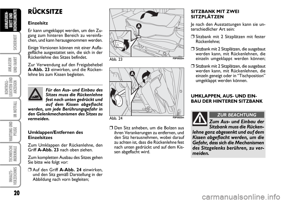 FIAT SCUDO 2010 Betriebsanleitung (in German) 20
SICHERHEIT
ANLASSEN
UND FAHRT
KONTROLL-
LEUCHTEN UND
ANZEIGEN
IM NOTFALL
WARTUNG UND
PFLEGE
TECHNISCHE
MERKMALE
INHALTS-
VERZEICHNIS
ARMATUREN-
BRETT UND
BEDIENELEMENT
E
UMKLAPPEN, AUS- UND EIN-
BA FIAT SCUDO 2010 Betriebsanleitung (in German) 20
SICHERHEIT
ANLASSEN
UND FAHRT
KONTROLL-
LEUCHTEN UND
ANZEIGEN
IM NOTFALL
WARTUNG UND
PFLEGE
TECHNISCHE
MERKMALE
INHALTS-
VERZEICHNIS
ARMATUREN-
BRETT UND
BEDIENELEMENT
E
UMKLAPPEN, AUS- UND EIN-
BA