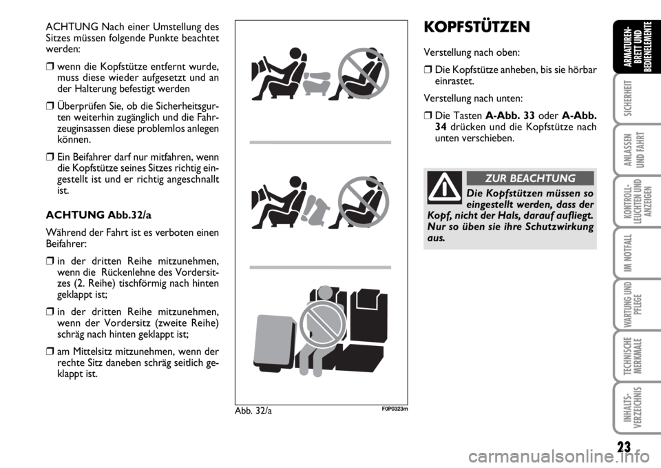 FIAT SCUDO 2010 Betriebsanleitung (in German) 23
SICHERHEIT
ANLASSEN
UND FAHRT
KONTROLL-
LEUCHTEN UND
ANZEIGEN
IM NOTFALL
WARTUNG UND
PFLEGE
TECHNISCHE
MERKMALE
INHALTS-
VERZEICHNIS
ARMATUREN-
BRETT UND
BEDIENELEMENTE
ACHTUNG Nach einer Umstellun FIAT SCUDO 2010 Betriebsanleitung (in German) 23
SICHERHEIT
ANLASSEN
UND FAHRT
KONTROLL-
LEUCHTEN UND
ANZEIGEN
IM NOTFALL
WARTUNG UND
PFLEGE
TECHNISCHE
MERKMALE
INHALTS-
VERZEICHNIS
ARMATUREN-
BRETT UND
BEDIENELEMENTE
ACHTUNG Nach einer Umstellun
