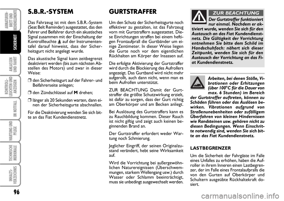 FIAT SCUDO 2010 Betriebsanleitung (in German) 96
ANLASSEN
UND FAHRT
KONTROLL-
LEUCHTEN UND
ANZEIGEN
IM NOTFALL
WARTUNG UND
PFLEGE
TECHNISCHE
MERKMALE
INHALTS-
VERZEICHNIS
ARMATUREN-
BRETT UND
BEDIENELEMENTE
SICHERHEIT
GURTSTRAFFER
Um den Schu FIAT SCUDO 2010 Betriebsanleitung (in German) 96
ANLASSEN
UND FAHRT
KONTROLL-
LEUCHTEN UND
ANZEIGEN
IM NOTFALL
WARTUNG UND
PFLEGE
TECHNISCHE
MERKMALE
INHALTS-
VERZEICHNIS
ARMATUREN-
BRETT UND
BEDIENELEMENTE
SICHERHEIT
GURTSTRAFFER
Um den Schu