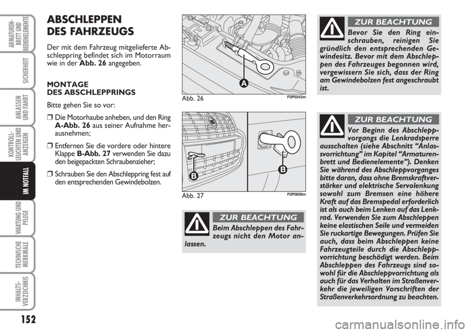 FIAT SCUDO 2011 Betriebsanleitung (in German) 152
KONTROLL-
LEUCHTEN UND
ANZEIGEN
WARTUNG UND
PFLEGE
TECHNISCHE
MERKMALE
INHALTS-
VERZEICHNIS
ARMATUREN-
BRETT UND
BEDIENELEMENTE
SICHERHEIT
ANLASSEN
UND FAHRT
IM NOTFALL
Abb. 26
A
F0P0243m
Beim Abs FIAT SCUDO 2011 Betriebsanleitung (in German) 152
KONTROLL-
LEUCHTEN UND
ANZEIGEN
WARTUNG UND
PFLEGE
TECHNISCHE
MERKMALE
INHALTS-
VERZEICHNIS
ARMATUREN-
BRETT UND
BEDIENELEMENTE
SICHERHEIT
ANLASSEN
UND FAHRT
IM NOTFALL
Abb. 26
A
F0P0243m
Beim Abs