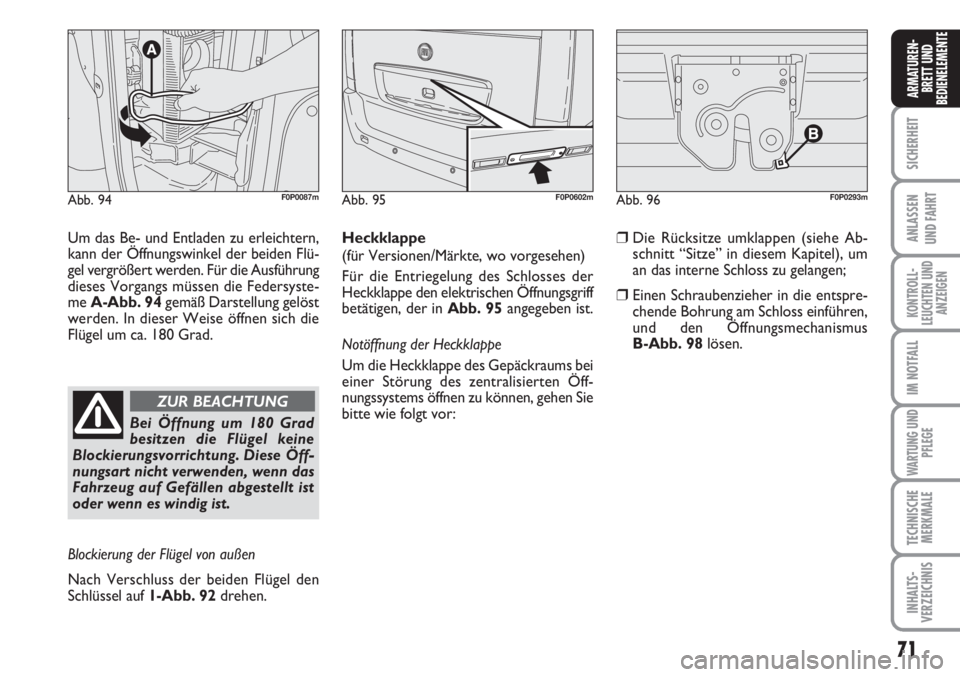 FIAT SCUDO 2011 Betriebsanleitung (in German) 71
SICHERHEIT
ANLASSEN
UND FAHRT
KONTROLL-
LEUCHTEN UND
ANZEIGEN
IM NOTFALL
WARTUNG UND
PFLEGE
TECHNISCHE
MERKMALE
INHALTS-
VERZEICHNIS
ARMATUREN-
BRETT UND
BEDIENELEMENTE
Abb. 94F0P0087mAbb. 95F0P060 FIAT SCUDO 2011 Betriebsanleitung (in German) 71
SICHERHEIT
ANLASSEN
UND FAHRT
KONTROLL-
LEUCHTEN UND
ANZEIGEN
IM NOTFALL
WARTUNG UND
PFLEGE
TECHNISCHE
MERKMALE
INHALTS-
VERZEICHNIS
ARMATUREN-
BRETT UND
BEDIENELEMENTE
Abb. 94F0P0087mAbb. 95F0P060