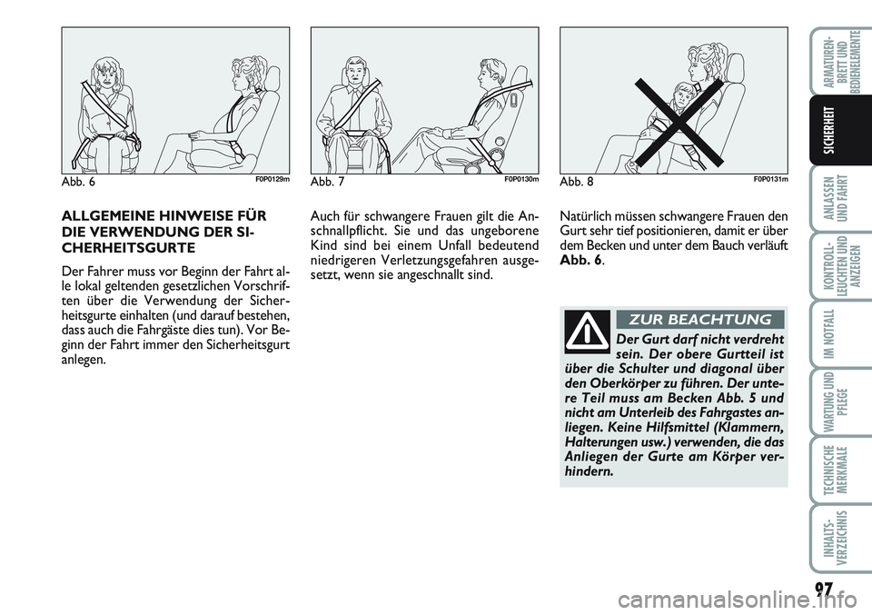 FIAT SCUDO 2012 Betriebsanleitung (in German) 97
ANLASSEN
UND FAHRT
KONTROLL-
LEUCHTEN UND
ANZEIGEN
IM NOTFALL
WARTUNG UND
PFLEGE
TECHNISCHE
MERKMALE
INHALTS-
VERZEICHNIS
ARMATUREN-
BRETT UND
BEDIENELEMENTE
SICHERHEIT
ALLGEMEINE HINWEISE FÜR
DIE FIAT SCUDO 2012 Betriebsanleitung (in German) 97
ANLASSEN
UND FAHRT
KONTROLL-
LEUCHTEN UND
ANZEIGEN
IM NOTFALL
WARTUNG UND
PFLEGE
TECHNISCHE
MERKMALE
INHALTS-
VERZEICHNIS
ARMATUREN-
BRETT UND
BEDIENELEMENTE
SICHERHEIT
ALLGEMEINE HINWEISE FÜR
DIE