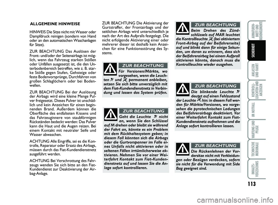 FIAT SCUDO 2013 Betriebsanleitung (in German) 113
ANLASSEN
UND FAHRT
KONTROLL-
LEUCHTEN UND
ANZEIGEN
IM NOTFALL
WARTUNG UND
PFLEGE
TECHNISCHE
MERKMALE
INHALTS-
VERZEICHNIS
ARMATUREN-
BRETT UND
BEDIENELEMENTE
SICHERHEIT
ALLGEMEINE HINWEISE
Geht di FIAT SCUDO 2013 Betriebsanleitung (in German) 113
ANLASSEN
UND FAHRT
KONTROLL-
LEUCHTEN UND
ANZEIGEN
IM NOTFALL
WARTUNG UND
PFLEGE
TECHNISCHE
MERKMALE
INHALTS-
VERZEICHNIS
ARMATUREN-
BRETT UND
BEDIENELEMENTE
SICHERHEIT
ALLGEMEINE HINWEISE
Geht di