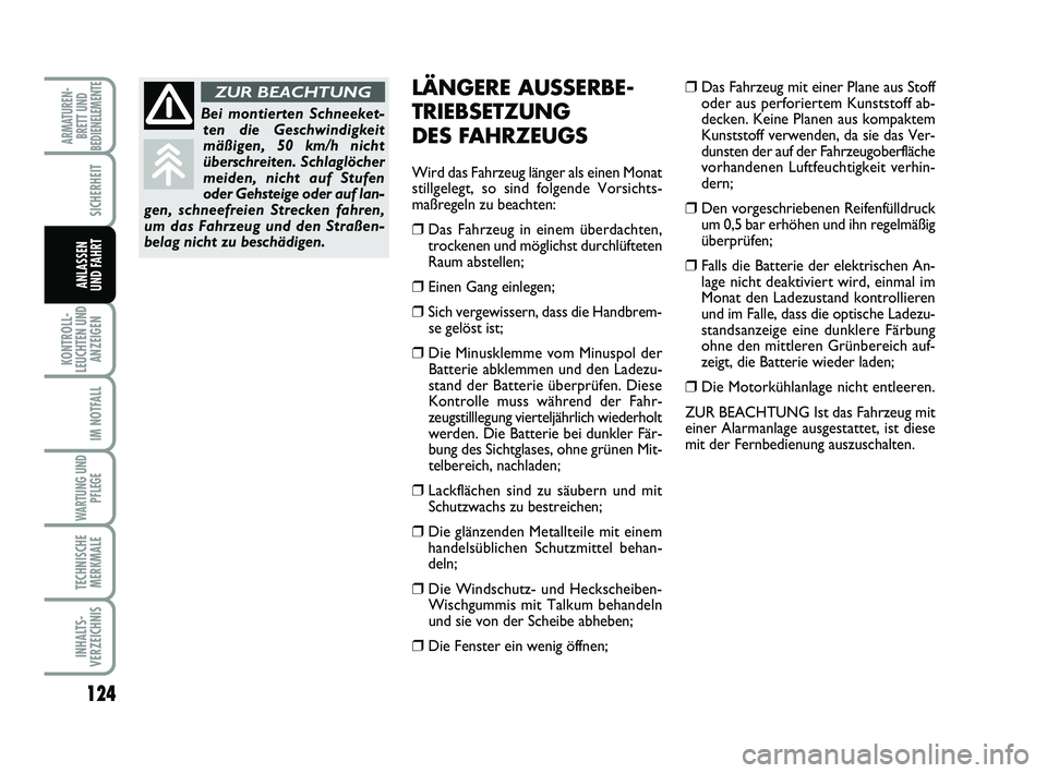 FIAT SCUDO 2013 Betriebsanleitung (in German) 124
KONTROLL-
LEUCHTEN UND
ANZEIGEN
IM NOTFALL
WARTUNG UND
PFLEGE
TECHNISCHE
MERKMALE
INHALTS-
VERZEICHNIS
ARMATUREN-
BRETT UND
BEDIENELEMENTE
SICHERHEIT
ANLASSEN
UND FAHRT
LÄNGERE AUSSERBE-
TRIEBSET FIAT SCUDO 2013 Betriebsanleitung (in German) 124
KONTROLL-
LEUCHTEN UND
ANZEIGEN
IM NOTFALL
WARTUNG UND
PFLEGE
TECHNISCHE
MERKMALE
INHALTS-
VERZEICHNIS
ARMATUREN-
BRETT UND
BEDIENELEMENTE
SICHERHEIT
ANLASSEN
UND FAHRT
LÄNGERE AUSSERBE-
TRIEBSET