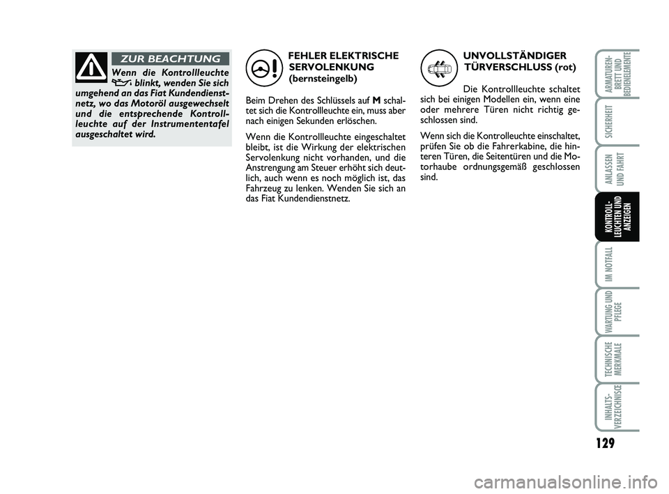 FIAT SCUDO 2013 Betriebsanleitung (in German) 129
SICHERHEIT
ANLASSEN
UND FAHRT
IM NOTFALL
WARTUNG UND
PFLEGE
TECHNISCHE
MERKMALE
INHALTS-
VERZEICHNISŒ
ARMATUREN-
BRETT UNDBEDIENELEMENTE
KONTROLL-
LEUCHTEN UND
ANZEIGEN
FEHLER ELEKTRISCHE
SERVOL FIAT SCUDO 2013 Betriebsanleitung (in German) 129
SICHERHEIT
ANLASSEN
UND FAHRT
IM NOTFALL
WARTUNG UND
PFLEGE
TECHNISCHE
MERKMALE
INHALTS-
VERZEICHNISŒ
ARMATUREN-
BRETT UNDBEDIENELEMENTE
KONTROLL-
LEUCHTEN UND
ANZEIGEN
FEHLER ELEKTRISCHE
SERVOL