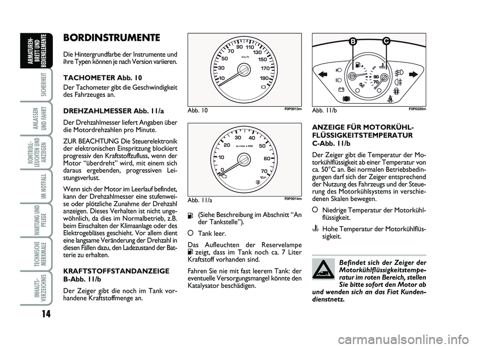 FIAT SCUDO 2013  Betriebsanleitung (in German) BO RD IN STR U \f EN TE  
D ie  H in te rg ru n d fa rb e d er In str u m en te  u nd
ih re  T yp en  k ö nnen  je  n ac h  V ersio n v ariie re n .
T A CH O M ET ER  A bb.  \b 0
D er T ac h o m ete 