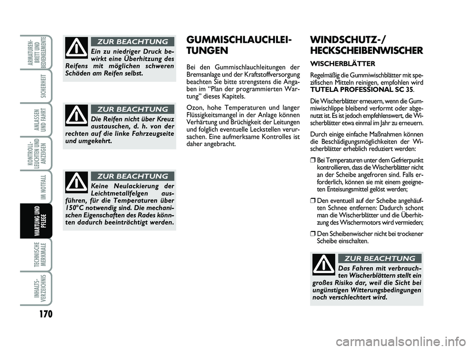 FIAT SCUDO 2013 Betriebsanleitung (in German) 170
KONTROLL-
LEUCHTEN UND
ANZEIGEN
TECHNISCHE
MERKMALE
INHALTS-
VERZEICHNIS
ARMATUREN-
BRETT UND
BEDIENELEMENTE
SICHERHEIT
ANLASSEN
UND FAHRT
IM NOTFALL
WARTUNG UND
PFLEGE
WINDSCHUTZ-/
HECKSCHEIBENW FIAT SCUDO 2013 Betriebsanleitung (in German) 170
KONTROLL-
LEUCHTEN UND
ANZEIGEN
TECHNISCHE
MERKMALE
INHALTS-
VERZEICHNIS
ARMATUREN-
BRETT UND
BEDIENELEMENTE
SICHERHEIT
ANLASSEN
UND FAHRT
IM NOTFALL
WARTUNG UND
PFLEGE
WINDSCHUTZ-/
HECKSCHEIBENW