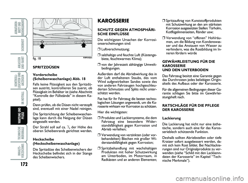 FIAT SCUDO 2013 Betriebsanleitung (in German) 172
KONTROLL-
LEUCHTEN UND
ANZEIGEN
TECHNISCHE
MERKMALE
INHALTS-
VERZEICHNIS
ARMATUREN-
BRETT UND
BEDIENELEMENTE
SICHERHEIT
ANLASSEN
UND FAHRT
IM NOTFALL
WARTUNG UND
PFLEGE
❒ Spritzauftrag von Kuns FIAT SCUDO 2013 Betriebsanleitung (in German) 172
KONTROLL-
LEUCHTEN UND
ANZEIGEN
TECHNISCHE
MERKMALE
INHALTS-
VERZEICHNIS
ARMATUREN-
BRETT UND
BEDIENELEMENTE
SICHERHEIT
ANLASSEN
UND FAHRT
IM NOTFALL
WARTUNG UND
PFLEGE
❒ Spritzauftrag von Kuns