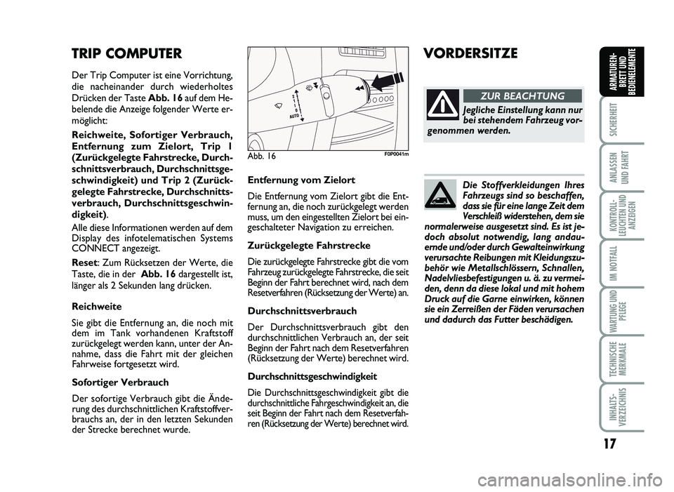 FIAT SCUDO 2013 Betriebsanleitung (in German) 17
SICHERHEIT
AN\fASSEN
UND FAHRT
KONTRO\f\f FIAT SCUDO 2013 Betriebsanleitung (in German) 17
SICHERHEIT
AN\fASSEN
UND FAHRT
KONTRO\f\f