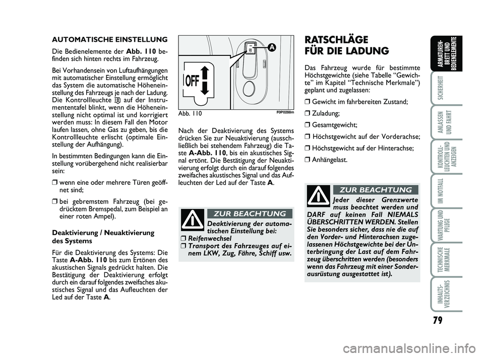 FIAT SCUDO 2013 Betriebsanleitung (in German) 79
SICHERHEIT
ANLASSEN
UND FAHRT
KONTROLL-
LEUCHTEN UND
ANZEIGEN
IM NOTFALL
WARTUNG UND
PFLEGE
TECHNISCHE
MERKMALE
INHALTS-
VERZEICHNIS
ARMATUREN-
BRETT UND
BEDIENELEMENTE
AUTOMATISCHE EINSTELLUNG
Di FIAT SCUDO 2013 Betriebsanleitung (in German) 79
SICHERHEIT
ANLASSEN
UND FAHRT
KONTROLL-
LEUCHTEN UND
ANZEIGEN
IM NOTFALL
WARTUNG UND
PFLEGE
TECHNISCHE
MERKMALE
INHALTS-
VERZEICHNIS
ARMATUREN-
BRETT UND
BEDIENELEMENTE
AUTOMATISCHE EINSTELLUNG
Di