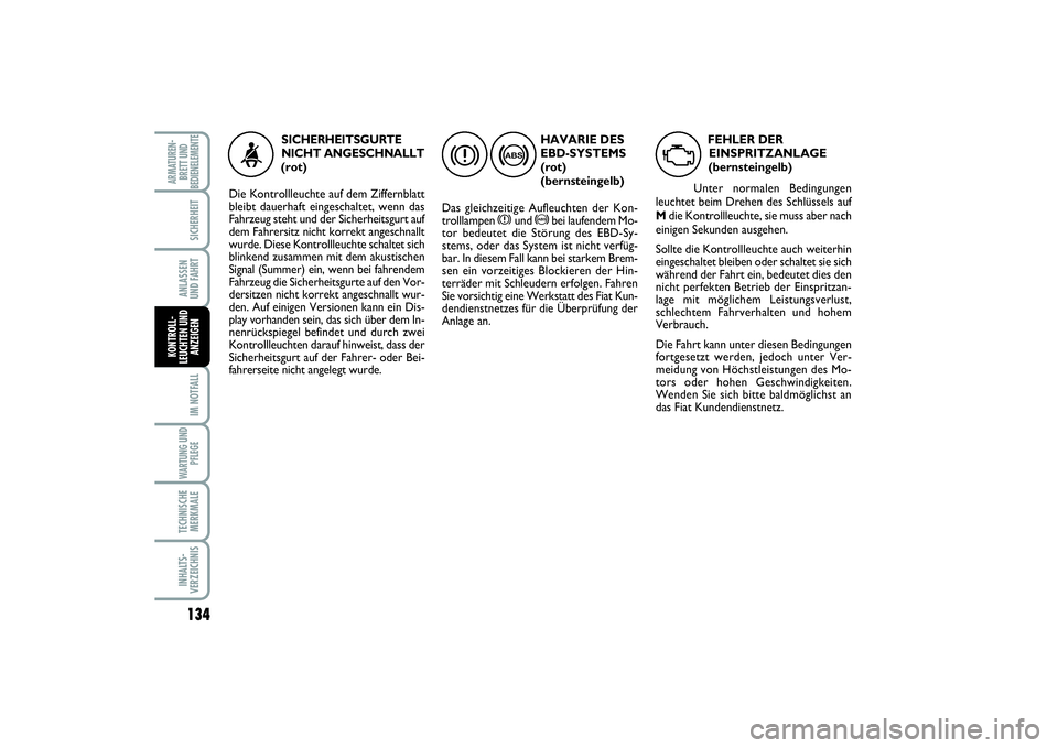 FIAT SCUDO 2015 Betriebsanleitung (in German) 134IM NOTFALLWARTUNG UND
PFLEGETECHNISCHE
MERKMALEINHALTS-
VERZEICHNISARMATUREN-
BRETT UND
BEDIENELEMENTE
SICHERHEITANLASSEN
UND FAHRTKONTROLL-
LEUCHTEN UND
ANZEIGEN
HAVARIE DES
EBD-SYSTEMS
(rot)
(b FIAT SCUDO 2015 Betriebsanleitung (in German) 134IM NOTFALLWARTUNG UND
PFLEGETECHNISCHE
MERKMALEINHALTS-
VERZEICHNISARMATUREN-
BRETT UND
BEDIENELEMENTE
SICHERHEITANLASSEN
UND FAHRTKONTROLL-
LEUCHTEN UND
ANZEIGEN
HAVARIE DES
EBD-SYSTEMS
(rot)
(b