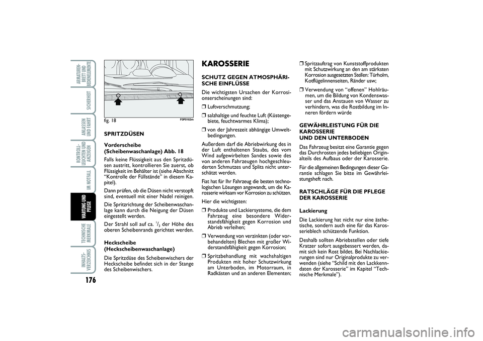 FIAT SCUDO 2015 Betriebsanleitung (in German) 176KONTROLL-
LEUCHTEN UND
ANZEIGENTECHNISCHE
MERKMALEINHALTS-
VERZEICHNISARMATUREN-
BRETT UND
BEDIENELEMENTE
SICHERHEITANLASSEN
UND FAHRTIM NOTFALLWARTUNG UND
PFLEGE
❒ Spritzauftrag von Kunststoffp FIAT SCUDO 2015 Betriebsanleitung (in German) 176KONTROLL-
LEUCHTEN UND
ANZEIGENTECHNISCHE
MERKMALEINHALTS-
VERZEICHNISARMATUREN-
BRETT UND
BEDIENELEMENTE
SICHERHEITANLASSEN
UND FAHRTIM NOTFALLWARTUNG UND
PFLEGE
❒ Spritzauftrag von Kunststoffp