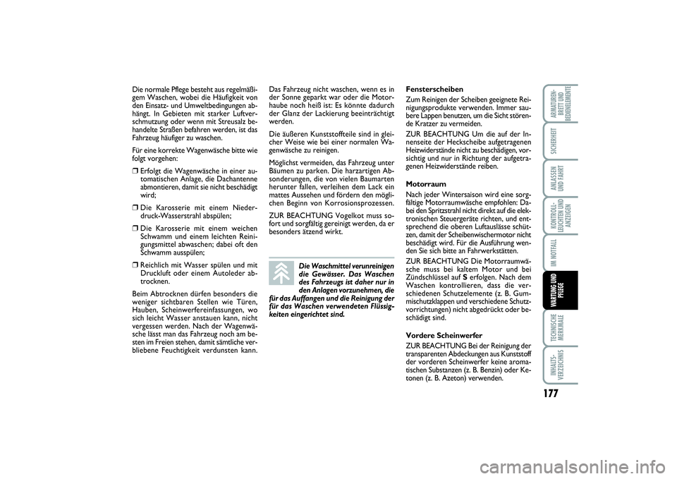 FIAT SCUDO 2015 Betriebsanleitung (in German) 177
KONTROLL-
LEUCHTEN UND
ANZEIGENTECHNISCHE
MERKMALEINHALTS-
VERZEICHNISARMATUREN-
BRETT UND
BEDIENELEMENTESICHERHEITANLASSEN
UND FAHRTIM NOTFALLWARTUNG UND
PFLEGE
Die normale Pflege besteht aus reg FIAT SCUDO 2015 Betriebsanleitung (in German) 177
KONTROLL-
LEUCHTEN UND
ANZEIGENTECHNISCHE
MERKMALEINHALTS-
VERZEICHNISARMATUREN-
BRETT UND
BEDIENELEMENTESICHERHEITANLASSEN
UND FAHRTIM NOTFALLWARTUNG UND
PFLEGE
Die normale Pflege besteht aus reg