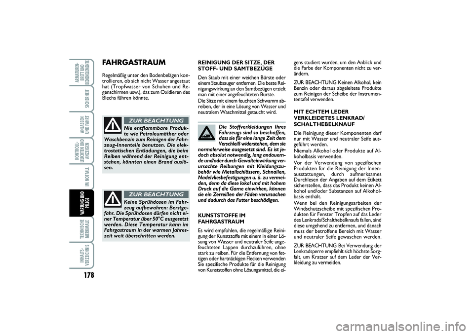 FIAT SCUDO 2015 Betriebsanleitung (in German) 178KONTROLL-
LEUCHTEN UND
ANZEIGENTECHNISCHE
MERKMALEINHALTS-
VERZEICHNISARMATUREN-
BRETT UND
BEDIENELEMENTE
SICHERHEITANLASSEN
UND FAHRTIM NOTFALLWARTUNG UND
PFLEGE
Die Stoffverkleidungen Ihres
Fahr FIAT SCUDO 2015 Betriebsanleitung (in German) 178KONTROLL-
LEUCHTEN UND
ANZEIGENTECHNISCHE
MERKMALEINHALTS-
VERZEICHNISARMATUREN-
BRETT UND
BEDIENELEMENTE
SICHERHEITANLASSEN
UND FAHRTIM NOTFALLWARTUNG UND
PFLEGE
Die Stoffverkleidungen Ihres
Fahr
