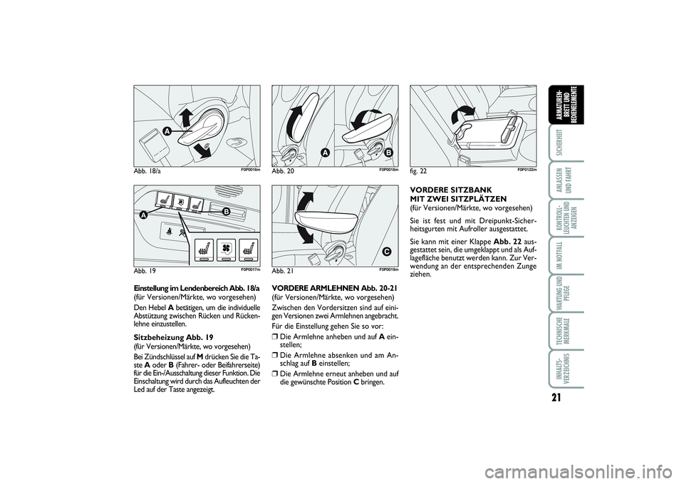 FIAT SCUDO 2016  Betriebsanleitung (in German) 21
SICHERHEITANLASSEN 
UND FAHRTKONTROLL-
LEUCHTEN UND
ANZEIGENIM NOTFALLWARTUNG UND
PFLEGETECHNISCHE
MERKMALEINHALTS-
VERZEICHNISARMATUREN-
BRETT UND
BEDIENELEMENTE
Abb. 18/a
F0P0016m
Abb. 19A
B
F0P0