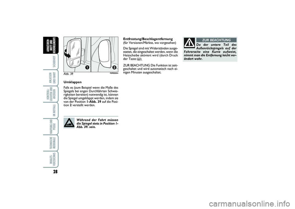 FIAT SCUDO 2015  Betriebsanleitung (in German) 28SICHERHEIT
ANLASSEN 
UND FAHRTKONTROLL-
LEUCHTEN UND
ANZEIGEN
IM NOTFALLWARTUNG UND
PFLEGE TECHNISCHE
MERKMALEINHALTS-
VERZEICHNISARMATUREN-
BRETT UND
BEDIENELEMENT
E
Umklappen
Falls es (zum Beispie