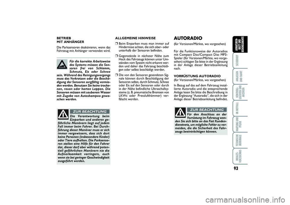FIAT SCUDO 2015 Betriebsanleitung (in German) 93
SICHERHEITANLASSEN
UND FAHRTKONTROLL-
LEUCHTEN UND
ANZEIGENIM NOTFALLWARTUNG UND
PFLEGETECHNISCHE
MERKMALEINHALTS-
VERZEICHNISARMATUREN-
BRETT UND
BEDIENELEMENTE
ALLGEMEINE HINWEISE❒
Beim Einpa FIAT SCUDO 2015 Betriebsanleitung (in German) 93
SICHERHEITANLASSEN
UND FAHRTKONTROLL-
LEUCHTEN UND
ANZEIGENIM NOTFALLWARTUNG UND
PFLEGETECHNISCHE
MERKMALEINHALTS-
VERZEICHNISARMATUREN-
BRETT UND
BEDIENELEMENTE
ALLGEMEINE HINWEISE❒
Beim Einpa