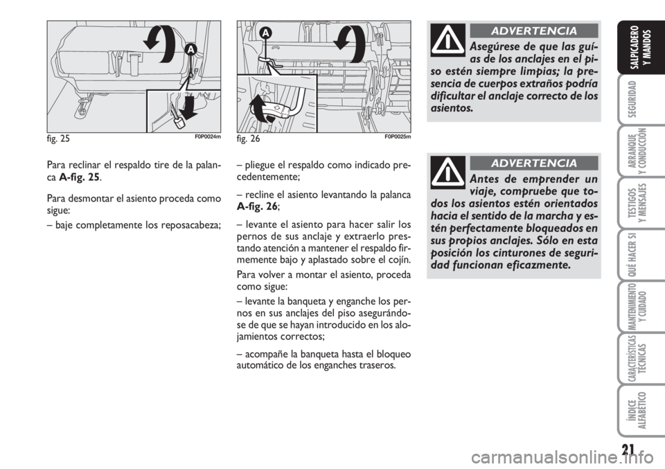 FIAT SCUDO 2011 Manual de Empleo y Cuidado (in Spanish) 21
SEGURIDAD
ARRANQUE
Y CONDUCCIÓN
TESTIGOS
Y MENSAJES
QUÉ HACER SI
MANTENIMIENTO
Y CUIDADO
CARACTERÍSTICASTÉCNICAS
ÍNDICE
ALFABÉTICO
SALPICADERO
Y MANDOS
Para reclinar el respaldo tire de la pa FIAT SCUDO 2011 Manual de Empleo y Cuidado (in Spanish) 21
SEGURIDAD
ARRANQUE
Y CONDUCCIÓN
TESTIGOS
Y MENSAJES
QUÉ HACER SI
MANTENIMIENTO
Y CUIDADO
CARACTERÍSTICASTÉCNICAS
ÍNDICE
ALFABÉTICO
SALPICADERO
Y MANDOS
Para reclinar el respaldo tire de la pa