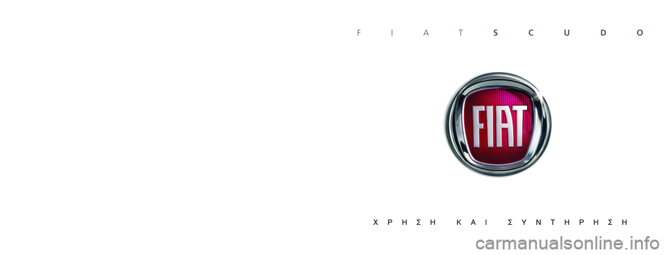 FIAT SCUDO 2013  Manual de Empleo y Cuidado (in Spanish) ŸÏ· Ù· ÛÙoÈ¯Â›· o˘ ÂÚÈ¤¯ÔÓÙ·È ÛÂ ·˘Ùﬁ ÙÔ  ‚È‚Ï›o ¤¯Ô˘Ó ÂÓ‰ÂÈÎÙÈÎﬁ  ¯·Ú·ÎÙ‹Ú·. 
∏ Fiat ‰È·ÙËÚÂ› Ùo ‰ÈÎ·›ˆ