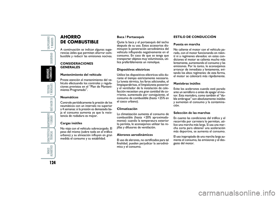 FIAT SCUDO 2016 Manual de Empleo y Cuidado (in Spanish) 124SEGURIDADTESTIGOS
Y MENSAJESQUÉ HACER SIMANTENIMIENTO
Y CUIDADOCARACTERÍSTICASTÉCNICASÍNDICE
ALFABÉTICOSALPICADERO
Y MANDOSARRANQUE
Y CONDUCCIÓN
Baca / Portaesquís
Quite la baca y el por FIAT SCUDO 2016 Manual de Empleo y Cuidado (in Spanish) 124SEGURIDADTESTIGOS
Y MENSAJESQUÉ HACER SIMANTENIMIENTO
Y CUIDADOCARACTERÍSTICASTÉCNICASÍNDICE
ALFABÉTICOSALPICADERO
Y MANDOSARRANQUE
Y CONDUCCIÓN
Baca / Portaesquís
Quite la baca y el por