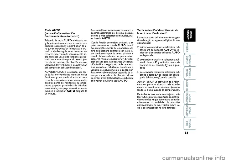 FIAT SCUDO 2016 Manual de Empleo y Cuidado (in Spanish) 43
SEGURIDADARRANQUE
Y CONDUCCIÓNTESTIGOS
Y MENSAJESQUÉ HACER SIMANTENIMIENTO
Y CUIDADOCARACTERÍSTICASTÉCNICASÍNDICE
ALFABÉTICOSALPICADERO
Y MANDOS
Tecla AUTO
(activación/desactivación
fu FIAT SCUDO 2016 Manual de Empleo y Cuidado (in Spanish) 43
SEGURIDADARRANQUE
Y CONDUCCIÓNTESTIGOS
Y MENSAJESQUÉ HACER SIMANTENIMIENTO
Y CUIDADOCARACTERÍSTICASTÉCNICASÍNDICE
ALFABÉTICOSALPICADERO
Y MANDOS
Tecla AUTO
(activación/desactivación
fu