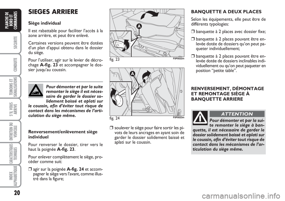 FIAT SCUDO 2011 Notice dentretien (in French) 20
SECURITE
CONDUITE
TEMOINS ETSIGNALISATIONS
S’IL VOUS
ARRIVE
ENTRETIEN DU
VEHICULE
CARACTERISTIQUES
TECHNIQUES
INDEX
ALPHABETIQUE
PLANCHE DE
BORD ET
COMMANDES
RENVERSEMENT, DÉMONTAGE
ET REMONTAGE FIAT SCUDO 2011 Notice dentretien (in French) 20
SECURITE
CONDUITE
TEMOINS ETSIGNALISATIONS
S’IL VOUS
ARRIVE
ENTRETIEN DU
VEHICULE
CARACTERISTIQUES
TECHNIQUES
INDEX
ALPHABETIQUE
PLANCHE DE
BORD ET
COMMANDES
RENVERSEMENT, DÉMONTAGE
ET REMONTAGE
