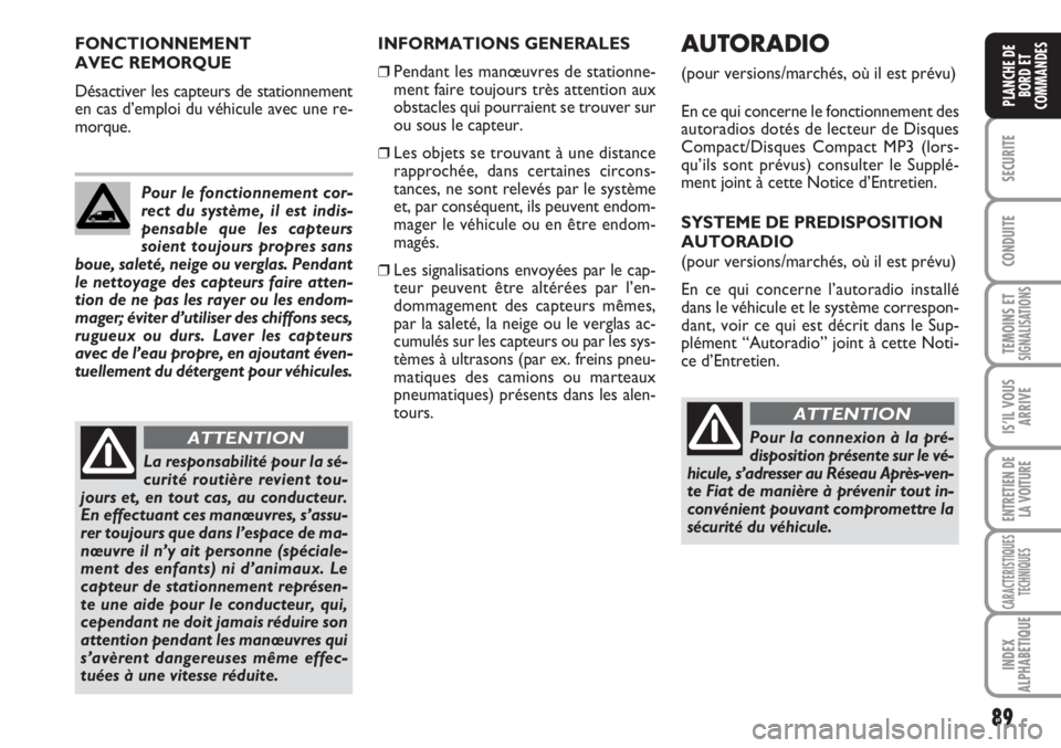 FIAT SCUDO 2011 Notice dentretien (in French) 89
SECURITE
CONDUITE
TEMOINS ETSIGNALISATIONS
IS’IL VOUS
ARRIVE
ENTRETIEN DE
LA VOITURE
CARACTERISTIQUES
TECHNIQUES
INDEX
ALPHABETIQUE
PLANCHE DE
BORD ET
COMMANDES
INFORMATIONS GENERALES
❒Pendant FIAT SCUDO 2011 Notice dentretien (in French) 89
SECURITE
CONDUITE
TEMOINS ETSIGNALISATIONS
IS’IL VOUS
ARRIVE
ENTRETIEN DE
LA VOITURE
CARACTERISTIQUES
TECHNIQUES
INDEX
ALPHABETIQUE
PLANCHE DE
BORD ET
COMMANDES
INFORMATIONS GENERALES
❒Pendant