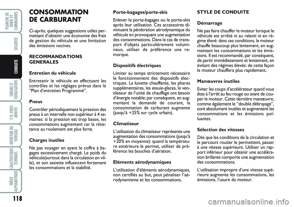 FIAT SCUDO 2012 Notice dentretien (in French) 118
TEMOINS ET
SIGNALISATIONS
S’IL VOUS
ARRIVE
ENTRETIEN DU
VEHICULE
CARACTERISTIQUES
TECHNIQUES
INDEX
ALPHABETIQUE
PLANCHE DE
BORD ET
COMMANDES
SECURITE
CONDUITE
Porte-bagages/porte-skis
Enlever le FIAT SCUDO 2012 Notice dentretien (in French) 118
TEMOINS ET
SIGNALISATIONS
S’IL VOUS
ARRIVE
ENTRETIEN DU
VEHICULE
CARACTERISTIQUES
TECHNIQUES
INDEX
ALPHABETIQUE
PLANCHE DE
BORD ET
COMMANDES
SECURITE
CONDUITE
Porte-bagages/porte-skis
Enlever le