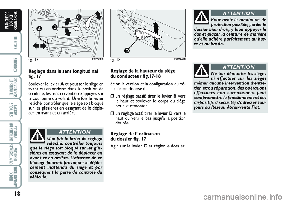 FIAT SCUDO 2012 Notice dentretien (in French) 18
SECURITE
CONDUITE
TEMOINS ETSIGNALISATIONS
S’IL VOUS
ARRIVE
ENTRETIEN DU
VEHICULE
CARACTERISTIQUES
TECHNIQUES
INDEX
ALPHABETIQUE
PLANCHE DE
BORD ET
COMMANDES
Réglage dans le sens longitudinal
fi FIAT SCUDO 2012 Notice dentretien (in French) 18
SECURITE
CONDUITE
TEMOINS ETSIGNALISATIONS
S’IL VOUS
ARRIVE
ENTRETIEN DU
VEHICULE
CARACTERISTIQUES
TECHNIQUES
INDEX
ALPHABETIQUE
PLANCHE DE
BORD ET
COMMANDES
Réglage dans le sens longitudinal
fi