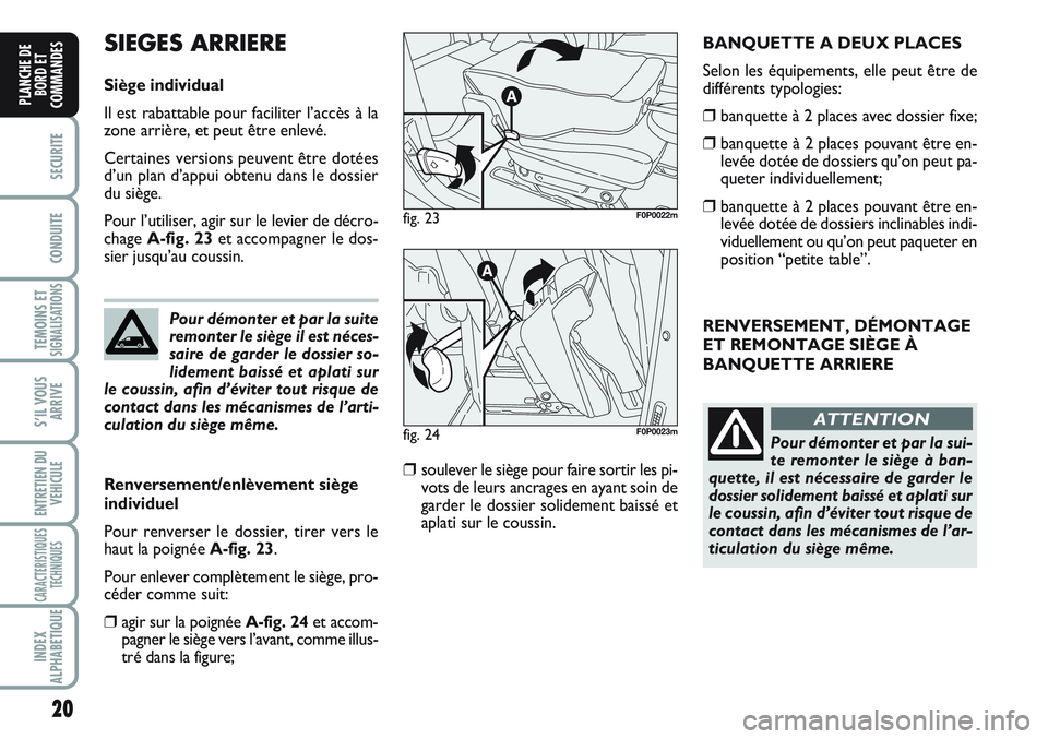 FIAT SCUDO 2012 Notice dentretien (in French) 20
SECURITE
CONDUITE
TEMOINS ETSIGNALISATIONS
S’IL VOUS
ARRIVE
ENTRETIEN DU
VEHICULE
CARACTERISTIQUES
TECHNIQUES
INDEX
ALPHABETIQUE
PLANCHE DE
BORD ET
COMMANDES
RENVERSEMENT, DÉMONTAGE
ET REMONTAGE FIAT SCUDO 2012 Notice dentretien (in French) 20
SECURITE
CONDUITE
TEMOINS ETSIGNALISATIONS
S’IL VOUS
ARRIVE
ENTRETIEN DU
VEHICULE
CARACTERISTIQUES
TECHNIQUES
INDEX
ALPHABETIQUE
PLANCHE DE
BORD ET
COMMANDES
RENVERSEMENT, DÉMONTAGE
ET REMONTAGE
