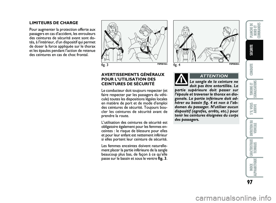 FIAT SCUDO 2013 Notice dentretien (in French) 97
CONDUITE
TEMOINS ET
SIGNALISATIONS
S’IL VOUS
ARRIVE
ENTRETIEN DU
VEHICULE
CARACTERISTIQUES
TECHNIQUES
INDEX
ALPHABETIQUE
PLANCHE DE
BORD ET
COMMANDES
SECURITE
LIMITEURS DE CHARGE
Pour augmenter l FIAT SCUDO 2013 Notice dentretien (in French) 97
CONDUITE
TEMOINS ET
SIGNALISATIONS
S’IL VOUS
ARRIVE
ENTRETIEN DU
VEHICULE
CARACTERISTIQUES
TECHNIQUES
INDEX
ALPHABETIQUE
PLANCHE DE
BORD ET
COMMANDES
SECURITE
LIMITEURS DE CHARGE
Pour augmenter l