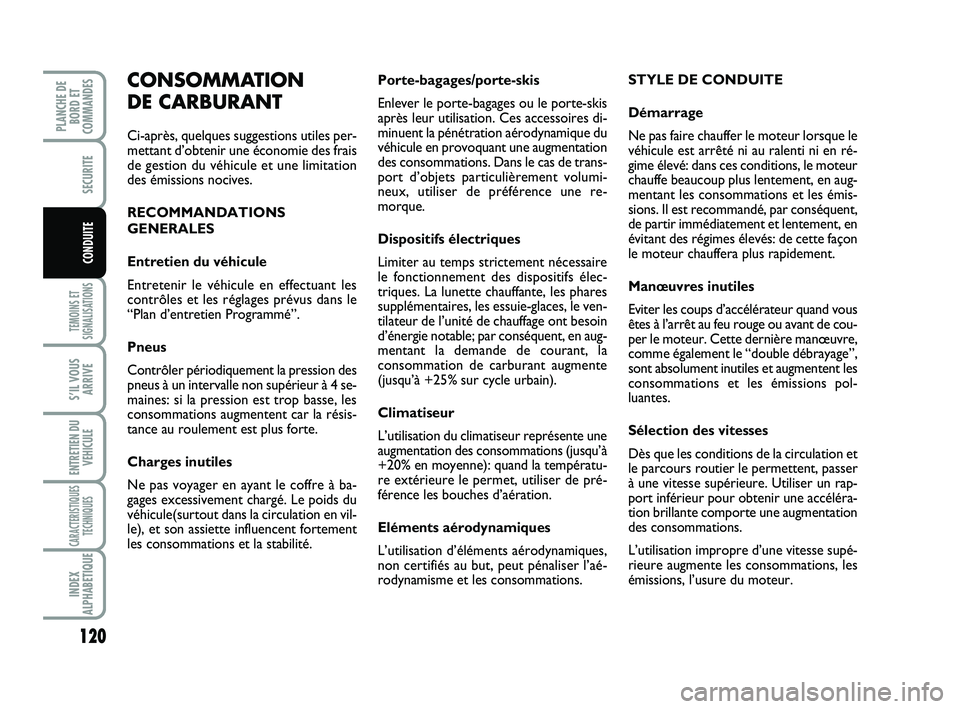 FIAT SCUDO 2013 Notice dentretien (in French) 120
TEMOINS ET
SIGNALISATIONS
S’IL VOUS
ARRIVE
ENTRETIEN DU
VEHICULE
CARACTERISTIQUES
TECHNIQUES
INDEX
ALPHABETIQUE
PLANCHE DE
BORD ET
COMMANDES
SECURITE
CONDUITE
Porte-bagages/porte-skis
Enlever le FIAT SCUDO 2013 Notice dentretien (in French) 120
TEMOINS ET
SIGNALISATIONS
S’IL VOUS
ARRIVE
ENTRETIEN DU
VEHICULE
CARACTERISTIQUES
TECHNIQUES
INDEX
ALPHABETIQUE
PLANCHE DE
BORD ET
COMMANDES
SECURITE
CONDUITE
Porte-bagages/porte-skis
Enlever le