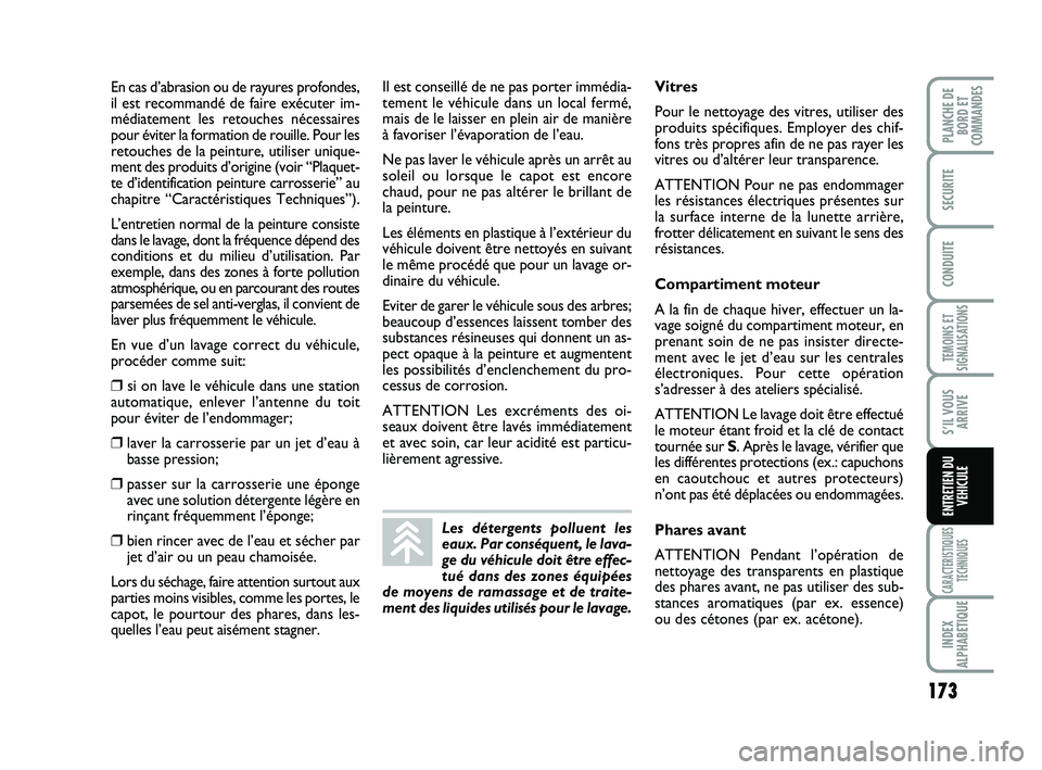 FIAT SCUDO 2013 Notice dentretien (in French) 173
TEMOINS ET
SIGNALISATIONS
CARACTERISTIQUES
TECHNIQUES
INDEX
ALPHABETIQUE
PLANCHE DE
BORD ET
COMMANDES
SECURITE
CONDUITE
S’IL VOUS
ARRIVE
ENTRETIEN DU
VEHICULE
En cas d’abrasion ou de rayures p FIAT SCUDO 2013 Notice dentretien (in French) 173
TEMOINS ET
SIGNALISATIONS
CARACTERISTIQUES
TECHNIQUES
INDEX
ALPHABETIQUE
PLANCHE DE
BORD ET
COMMANDES
SECURITE
CONDUITE
S’IL VOUS
ARRIVE
ENTRETIEN DU
VEHICULE
En cas d’abrasion ou de rayures p