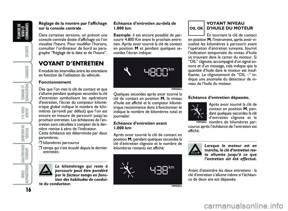 FIAT SCUDO 2013 Notice dentretien (in French) Lo rs q ue le m ote u r est en
m arc h e, l a c lé d ’e n tre tie n r e s FIAT SCUDO 2013 Notice dentretien (in French) Lo rs q ue le m ote u r est en
m arc h e, l a c lé d ’e n tre tie n r e s