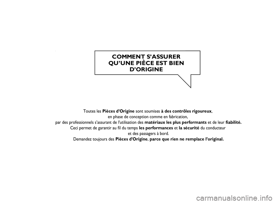 FIAT SCUDO 2013 Notice dentretien (in French) 001-017 SCUDO LUM F_001-017 ScudoG9 F 30/07/12 15:22 Pagina BCO MMEN T S ’A SSU RER
Q U’U NE P IÈ C E E ST B IE N
D’O RIG IN E
Toute s le s P iè ce s d O rig in e s FIAT SCUDO 2013 Notice dentretien (in French) 001-017 SCUDO LUM F_001-017 ScudoG9 F 30/07/12 15:22 Pagina BCO MMEN T S ’A SSU RER
Q U’U NE P IÈ C E E ST B IE N
D’O RIG IN E
Toute s le s P iè ce s d O rig in e s