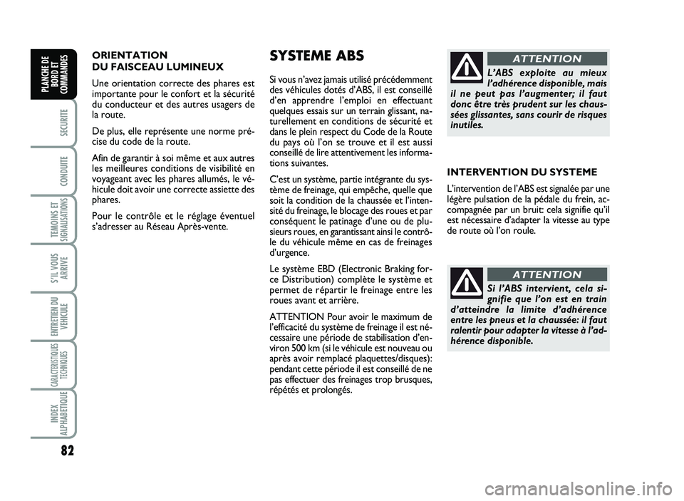 FIAT SCUDO 2013 Notice dentretien (in French) ORIE N TA TIO N
DU F A IS C EA U L U M IN EU X
Une o rie n ta tio n c o rr e cte d es p hare s e st
im po rta n te p o ur le c o nfo rt e t la s é cu rit é
d u c o nd ucte u r e t d es a u t FIAT SCUDO 2013 Notice dentretien (in French) ORIE N TA TIO N
DU F A IS C EA U L U M IN EU X
Une o rie n ta tio n c o rr e cte d es p hare s e st
im po rta n te p o ur le c o nfo rt e t la s é cu rit é
d u c o nd ucte u r e t d es a u t