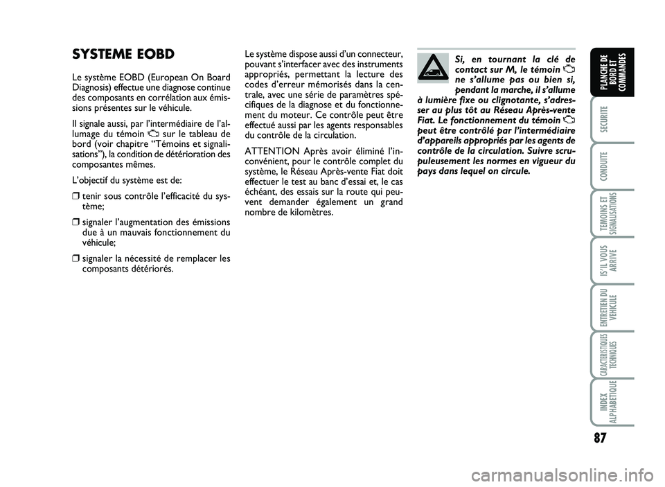 FIAT SCUDO 2013 Notice dentretien (in French) \b7
SECURITE
CO\fDUITE
TEMOI\fS ETSIG\fALISATIO\fS
ISÕIL VOUS
ARRIVE
E\fTRETIE\f DU
VE\bICULE
CARACTERISTIQUES
TEC\b\fIQUES
I\fDEX
ALP\bABETIQUE
PLA\fC\bE DE
BORD ET
COMMA\fDES
S Y ST\b M \b \b O BD
FIAT SCUDO 2013 Notice dentretien (in French) \b7
SECURITE
CO\fDUITE
TEMOI\fS ETSIG\fALISATIO\fS
ISÕIL VOUS
ARRIVE
E\fTRETIE\f DU
VE\bICULE
CARACTERISTIQUES
TEC\b\fIQUES
I\fDEX
ALP\bABETIQUE
PLA\fC\bE DE
BORD ET
COMMA\fDES
S Y ST\b M \b \b O BD